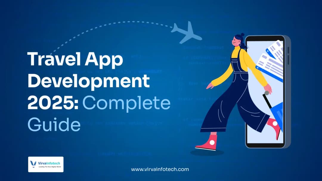 Travel App Development 2025: Complete Guide