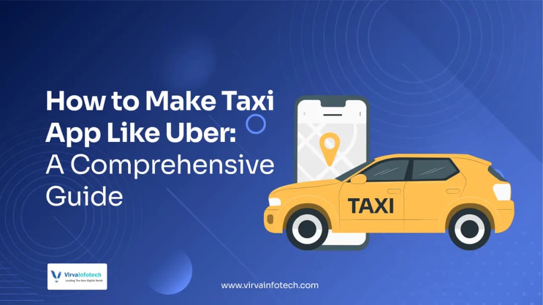 How to Make Taxi App Like Uber & Ola: A Comprehensive Guide