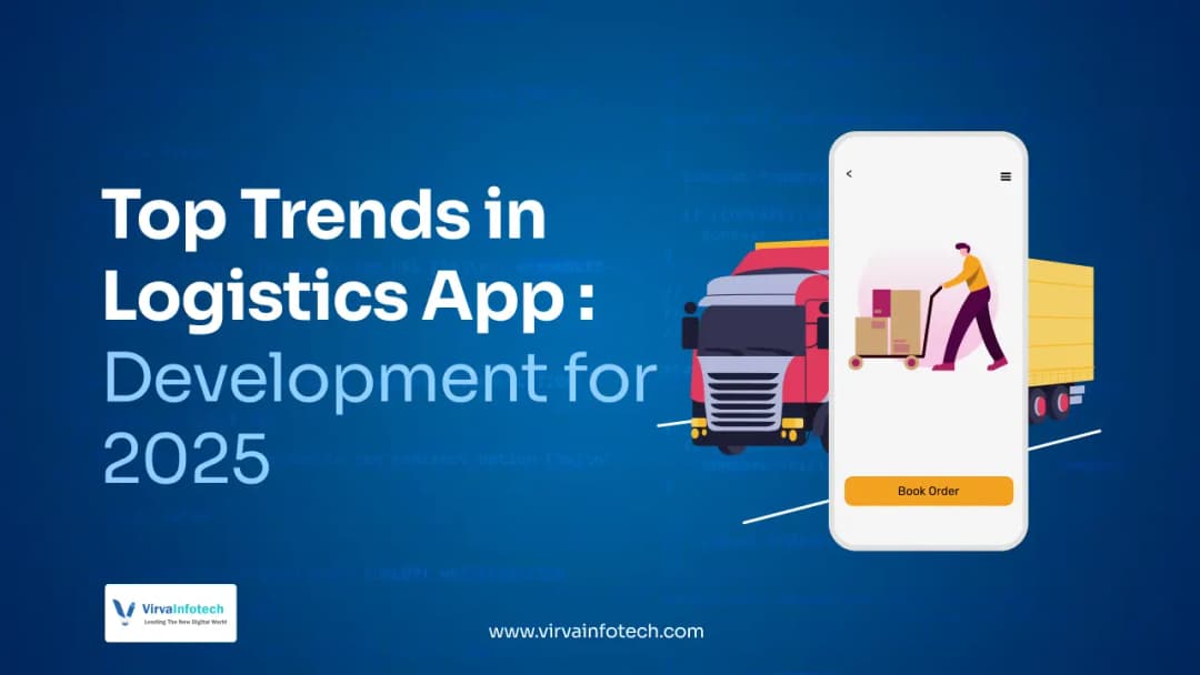 Top Trends in Logistics App Development for 2025