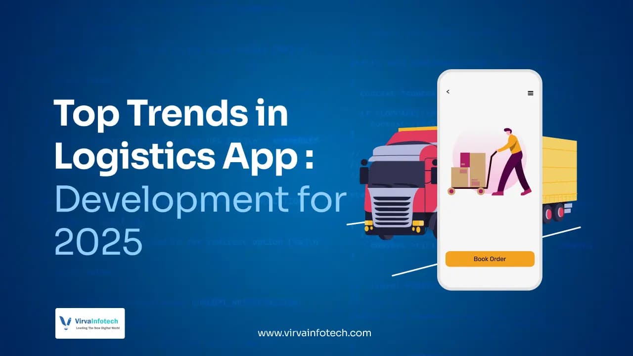 Top Trends in Logistics App Development for 2025