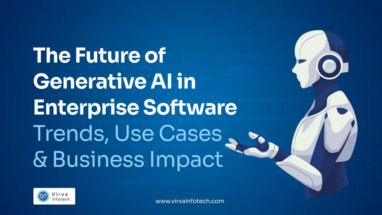 The Future of Generative AI in Enterprise Software: Trends, Use Cases & Business Impact