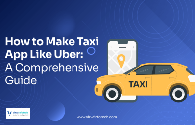 How to Make Taxi App Like Uber & Ola: A Comprehensive Guide