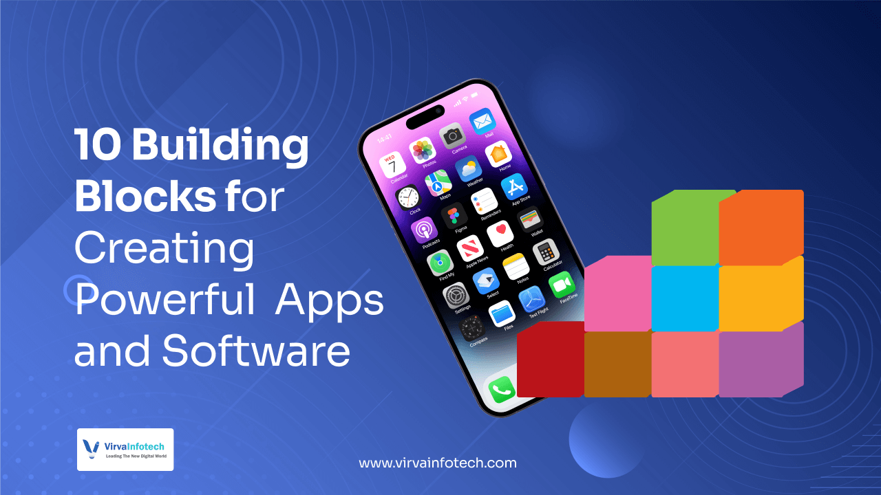10 Building Blocks for Creating Powerful Apps and Software